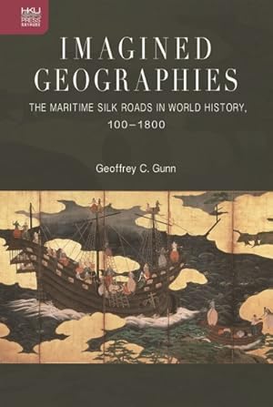 Imagen del vendedor de Imagined Geographies : The Maritime Silk Roads in World History, 100-1800 a la venta por GreatBookPrices