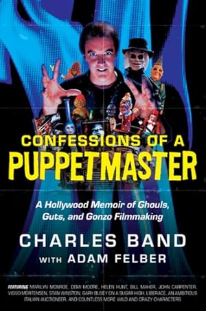 Immagine del venditore per Confessions of a Puppetmaster : A Hollywood Memoir of Ghouls, Guts, and Gonzo Filmmaking venduto da GreatBookPrices