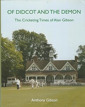 Imagen del vendedor de OF DIDCOT AND THE DEMON: THE CRICKETING TIMES OF ALAN GIBSON a la venta por Sportspages