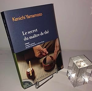 Le secret du maître de thé. Roman traduit du japonais par Yoko Kawada-Sim et Silvain Chupin. Pari...