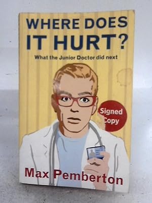 Image du vendeur pour Where Does It Hurt?: What the Junior Doctor Did Next mis en vente par World of Rare Books