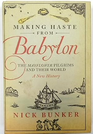 Bild des Verkufers fr Making Haste From Babylon - The Mayflower Pilgrims and Their World: A New History zum Verkauf von PsychoBabel & Skoob Books
