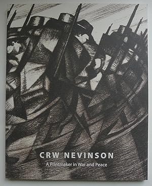 Seller image for C R W Nevinson. A Printmaker in War and Peace Osborne Samuel, London, 24 September 18 October 2014 for sale by Roe and Moore