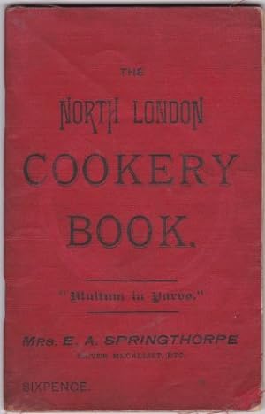 North London Cookery Book: A careful selection of Useful Dishes. c.1895.