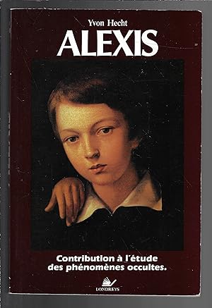 Alexis : contribution à l'étude des phénomènes occultes