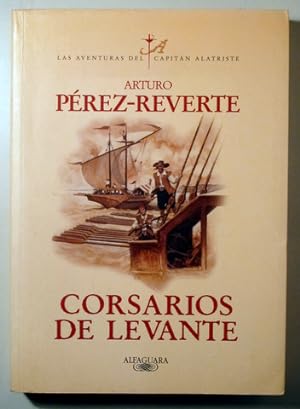 Imagen del vendedor de CORSARIOS DE LEVANTE. Las aventuras del Capitn Alatriste VI - Madrid 2006 - 1 edicin a la venta por Llibres del Mirall