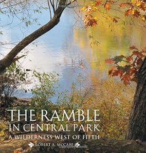 Seller image for The Ramble in Central Park: A Wilderness West of Fifth by Alvarez, Regina, Horenstein, Sidney, Blonsky, Douglas, Rogers, Elizabeth Barlow, Vornberger, Cal, Stevens, C., White, E.B., Winn, Marie, Jeffrey, Phil [Hardcover ] for sale by booksXpress