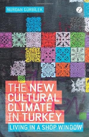 Immagine del venditore per The New Cultural Climate in Turkey: Living in a Shop Window by Nurdan Gurbilek [Paperback ] venduto da booksXpress