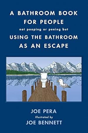 Seller image for A Bathroom Book for People Not Pooping or Peeing But Using the Bathroom as an Escape by Pera, Joe [Hardcover ] for sale by booksXpress
