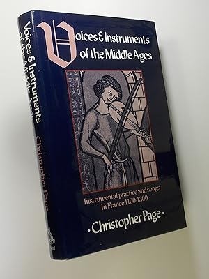 Voices and Instruments of the Middle Ages: Instrumental practice and songs in France 1100-1300