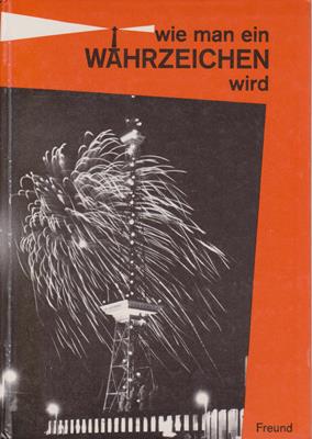 Wie man ein Wahrzeichen wird - 1926 bis heute - Eine Chronik des Berliner Funkturms