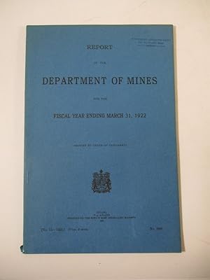 Seller image for Report of the Department of Mines for the Fiscal Year Ending March, 31, 1922. (= Sessional Paper No. 15, 1923). for sale by Antiquariat Bookfarm