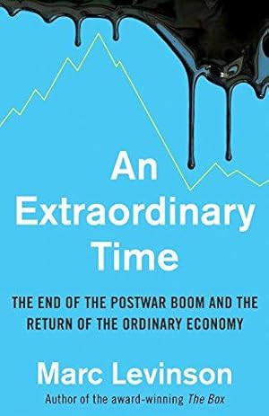 Bild des Verkufers fr An Extraordinary Time: The End of the Postwar Boom and the Return of the Ordinary Economy zum Verkauf von WeBuyBooks