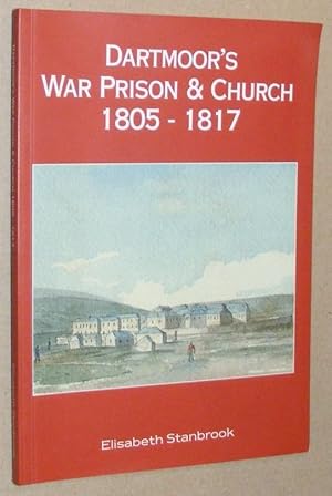 Bild des Verkufers fr Dartmoor's War Prison & Church 1805 - 1817 zum Verkauf von Nigel Smith Books