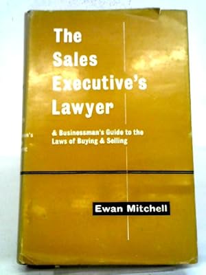 Bild des Verkufers fr Sales Executive's Lawyer And Businessman's Guide To The Laws Of Buying And Selling zum Verkauf von World of Rare Books