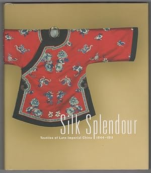 Silk Splendour Textiles of Late Imperial China 1644-1911