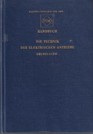 Bild des Verkufers fr Die Technik der elektrischen Antriebe. Grundlagen. VEM-Handbuch. zum Verkauf von Versandantiquariat Dr. Uwe Hanisch