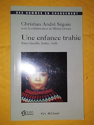 Bild des Verkufers fr Une enfance trahie : Sans famille, battu, viol zum Verkauf von Claudine Bouvier