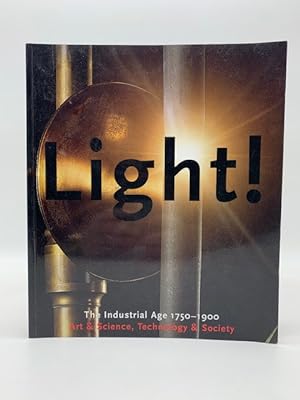 Light! The industrial Age 1750 - 1900 Art & Science, Technology & Society