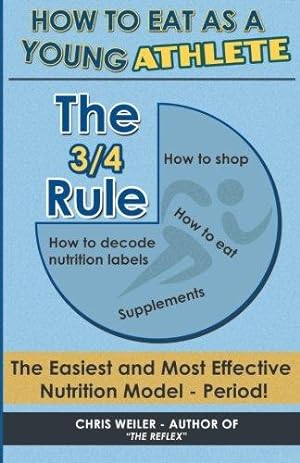Immagine del venditore per The 3/4 Rule: How To Eat As A Young Athlete venduto da WeBuyBooks