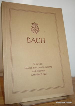 Imagen del vendedor de Johann Sebastian Bach. Neue Ausgabe smtlicher Werke. - Serie I, Band 18: Kantaten zum 7. und 8. Sonntag nach Trinitatis. Kritischer Bericht. a la venta por Antiquariat Christian Strobel (VDA/ILAB)