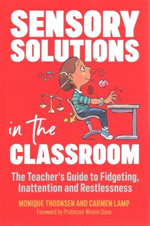 Seller image for Sensory Solutions in the Classroom : The Teacher's Guide to Fidgeting, Inattention and Restlessness for sale by GreatBookPricesUK
