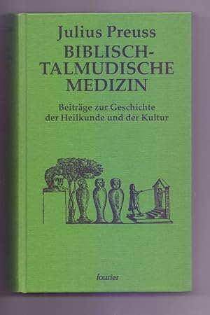Biblisch-talmudische Medizin : Beiträge zur Geschichte der Heilkunde und der Kultur überhaupt.