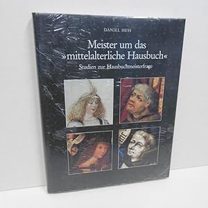 Meister um das "mittelalterliche Hausbuch" : Studien zur Hausbuchmeisterfrage.