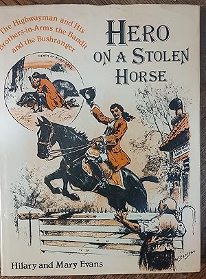 Bild des Verkufers fr Hero on a Stolen Horse: Highwayman and His Brothers-in-arms - The Bandit and the Bushranger zum Verkauf von Shore Books