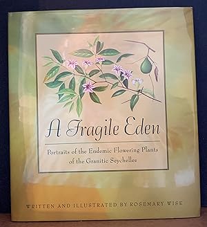 A Fragile Eden: Portraits of the Endemic Flowering Plants of the Granitic Seychelles