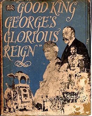 Bild des Verkufers fr Good King George's Glorious Reign. A Pictorial Record zum Verkauf von Dorley House Books, Inc.