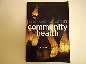 Seller image for Arts Development in Community Health (A Social Tonic) for sale by Carmarthenshire Rare Books
