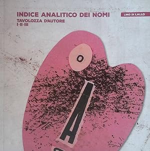 Indice analitico dei nomi. Tavolozza d'autore I-II-III