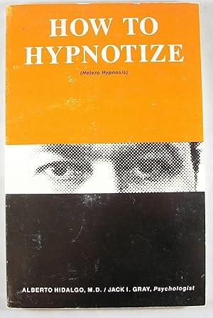 Image du vendeur pour How to Hypnotize (Hetero Hypnosis) (Living with Hypnosis Series) mis en vente par Baltimore's Best Books