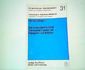 Die Newcastle-Krankheit ( Newcastle-Disease ) bei Papageien und Sittichen. Fortschritte der Veter...