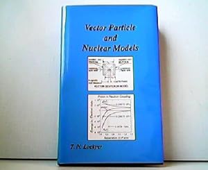 Vector Particle and Nuclear Models. Mathematically consistent models for the structures of energy...