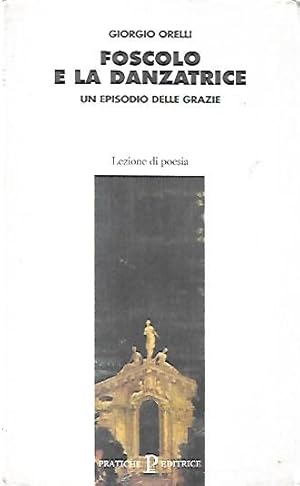 Immagine del venditore per Foscolo e la danzatrice : un episodio delle Grazie venduto da Messinissa libri