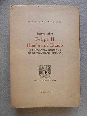 ENSAYO SOBRE FELIPE II. Hombre de Estado, Su psicología general y su individualidad humana.