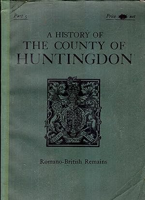 Seller image for A History of the County of Huntingdon : Part 5 : Romano-British Remains for sale by Pendleburys - the bookshop in the hills