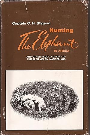 Bild des Verkufers fr Hunting the elephant in Africa and other recollections of thirteen years' wanderings zum Verkauf von Librera Santa Brbara