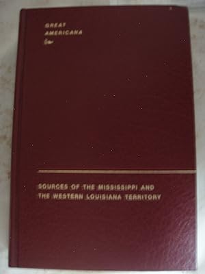 Bild des Verkufers fr Sources Of The Mississippi And The Western Louisiana Territory zum Verkauf von PB&J Book Shop