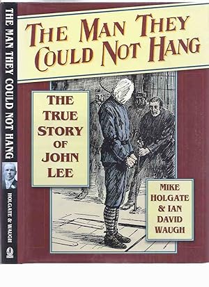 Seller image for The Man They Could Not Hang: The True Story of John Lee ( John Babbacombe Lee )( Execution / Gallows ) for sale by Leonard Shoup