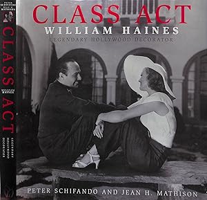 Image du vendeur pour Class Act: William Haines - Legendary Hollywood Decorator mis en vente par The Cary Collection