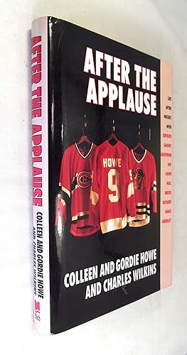 Seller image for After The Applause: Life After Hockey with Esposito, Gadsby, Geoffrion, Hay, Howe, Hull, Mikita, Richard, Shack, Worsley for sale by Renaissance Books