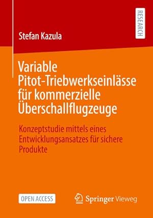 Bild des Verkufers fr Variable Pitot-Triebwerkseinlsse fr kommerzielle berschallflugzeuge : Konzeptstudie mittels eines Entwicklungsansatzes fr sichere Produkte zum Verkauf von AHA-BUCH GmbH