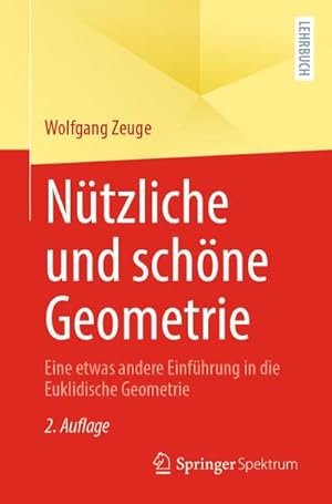 Bild des Verkufers fr Ntzliche und schne Geometrie : Eine etwas andere Einfhrung in die Euklidische Geometrie zum Verkauf von AHA-BUCH GmbH