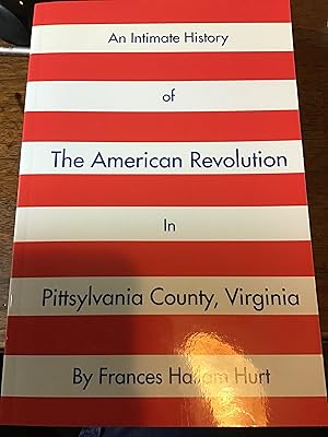 Seller image for An Intimate History of the American Revolution in Pittsylvania County, Virginia for sale by Shadetree Rare Books