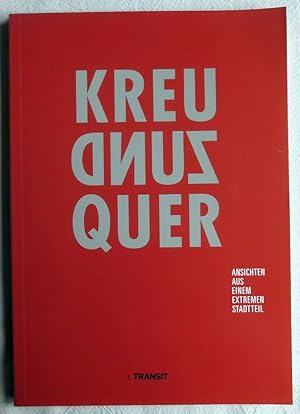 Kreuz und quer : Ansichten aus einem extremen Stadtteil