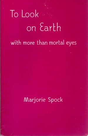 Seller image for TO LOOK ON EARTH WITH MORE THAN MORTAL EYES for sale by By The Way Books