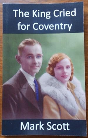 The King Cried for Coventry: The true story of a civilian fireman killed in the Blitz on Coventry...